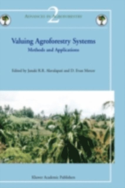D. Evan Mercer, Janaki R.R. Alavalapati - Valuing Agroforestry Systems, E-bok