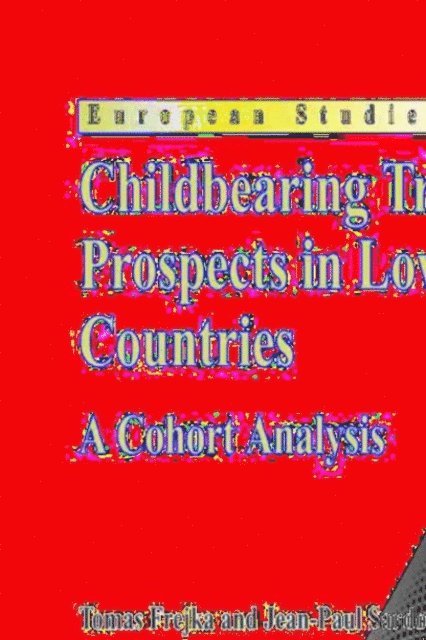 Jean-Paul Sardon, Tomas Frejka - Childbearing Trends and Prospects in Low-Fertility Countries, E-bok