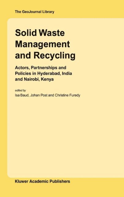 Christine Furedy, Johan Post, Isa Baud - Solid Waste Management and Recycling, E-bok