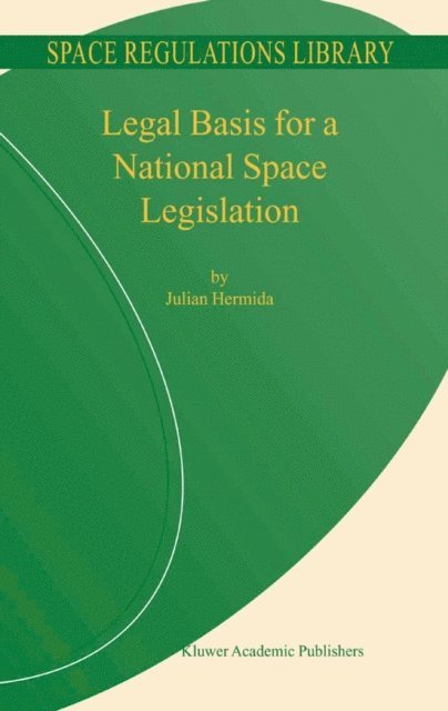 Julian Hermida - Legal Basis for a National Space Legislation, E-bok