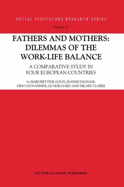 Hilary Clarke, Lis Hojgaard, Dino Giovannini, Jeanne Fagnani, Margret Fine-Davis - Fathers and Mothers: Dilemmas of the Work-Life Balance, E-bok