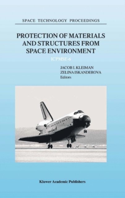 Zelina Iskanderova, J. Kleiman - Protection of Materials and Structures from Space Environment, E-bok