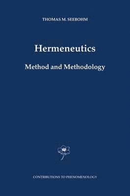 Hermeneutics. Method and Methodology av Thomas M Seebohm