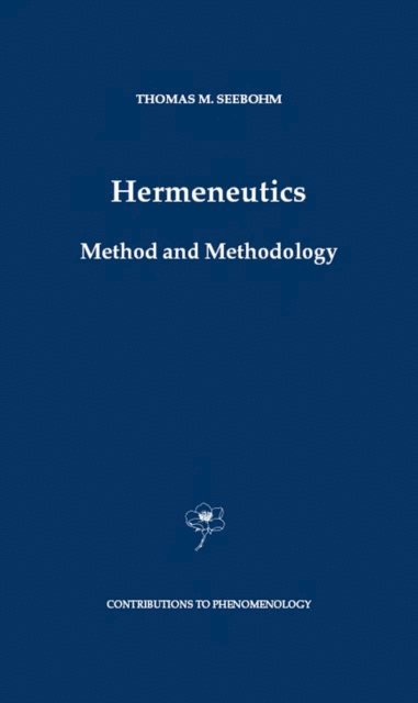 Thomas M Seebohm - Hermeneutics. Method and Methodology, E-bok