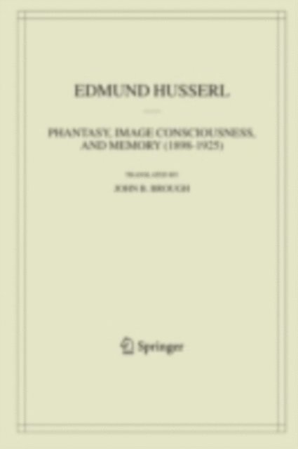 Edmund Husserl - Phantasy, Image Consciousness, and Memory (1898-1925), E-bok