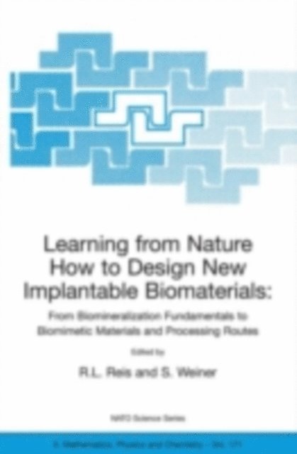 S. Weiner, Rui L. Reis - Learning from Nature How to Design New Implantable Biomaterials: From Biomineralization Fundamentals to Biomimetic Materials and Processing Routes, E-bok