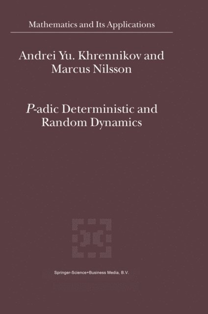 Marcus Nilsson, Andrei Y. Khrennikov - P-adic Deterministic and Random Dynamics, E-bok