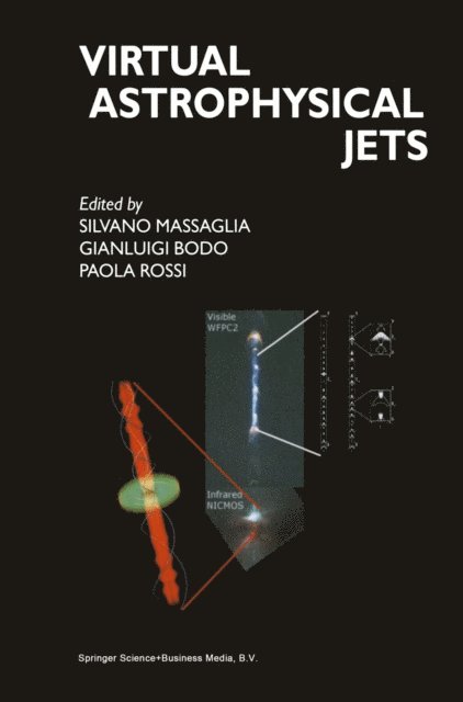 P. Rossi, Gianluigi Bodo, Silvano Massaglia - Virtual Astrophysical Jets, E-bok