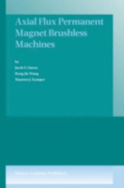 Maarten J. Kamper, Rong-Jie Wang, Jacek F. Gieras - Axial Flux Permanent Magnet Brushless Machines, E-bok