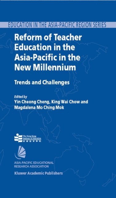 Magdalena Mo Ching Mok, King Wai Chow, Y.C. Cheng - Reform of Teacher Education in the Asia-Pacific in the New Millennium, E-bok