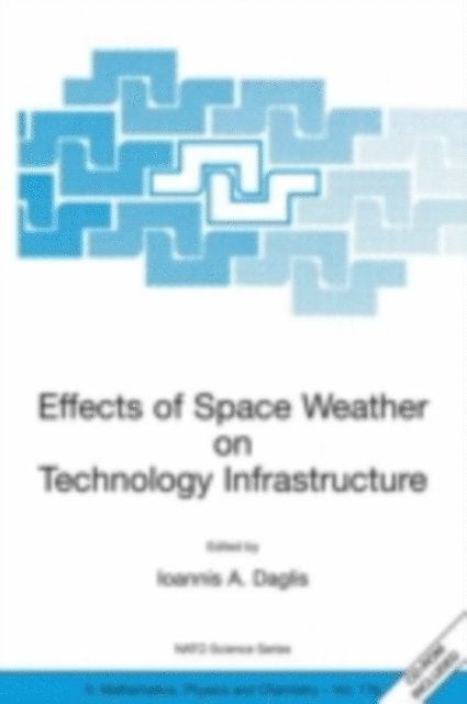 Ioannis A. Daglis - Effects of Space Weather on Technology Infrastructure, E-bok