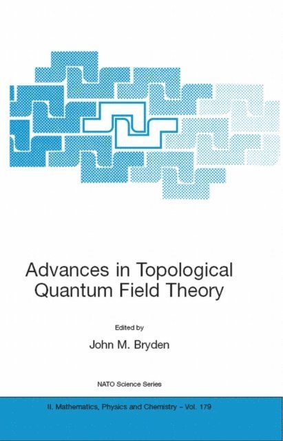 John M. Bryden - Advances in Topological Quantum Field Theory, E-bok