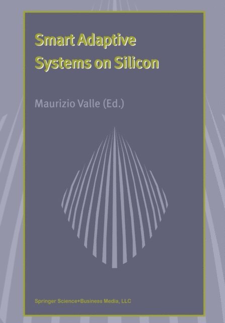 Maurizio Valle - Smart Adaptive Systems on Silicon, E-bok