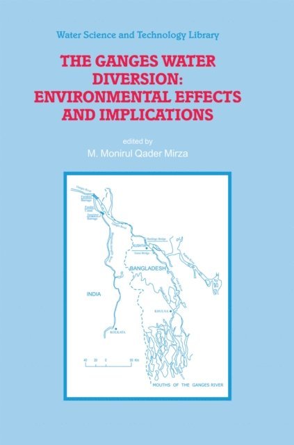 M. Monirul Qader Mirza - Ganges Water Diversion: Environmental Effects and Implications, E-bok