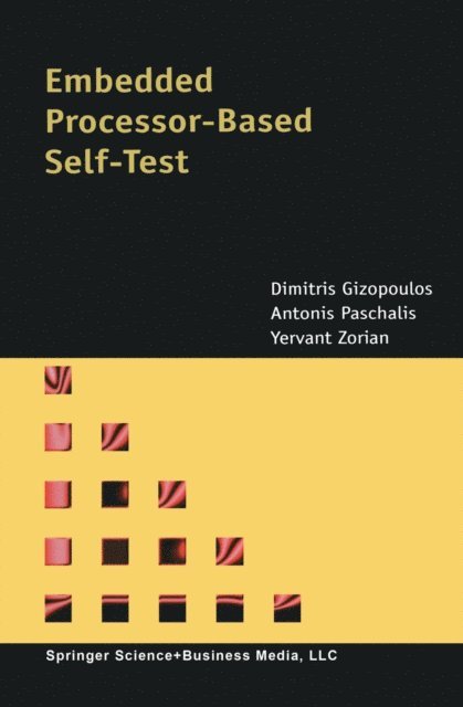 Yervant Zorian, A. Paschalis, Dimitris Gizopoulos - Embedded Processor-Based Self-Test, E-bok