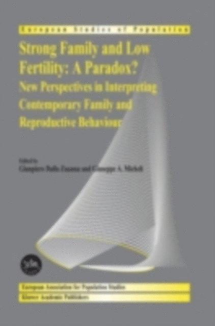 Giuseppe A. Micheli, Gianpiero Dalla Zuanna - Strong family and low fertility:a paradox?, E-bok