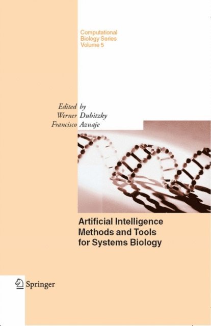 Francisco Azuaje, W. Dubitzky - Artificial Intelligence Methods and Tools for Systems Biology, E-bok