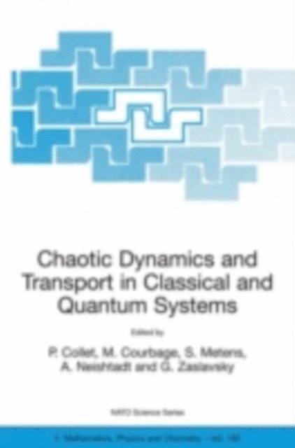 G. Zaslavsky, A. Neishtadt, S. Metens, M. Courbage, Pierre Collet - Chaotic Dynamics and Transport in Classical and Quantum Systems, E-bok