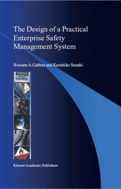 Kazuhiko Suzuki, Hossam A. Gabbar - Design of a Practical Enterprise Safety Management System, E-bok