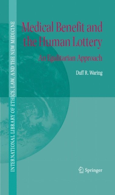 Duff R. Waring - Medical Benefit and the Human Lottery, E-bok