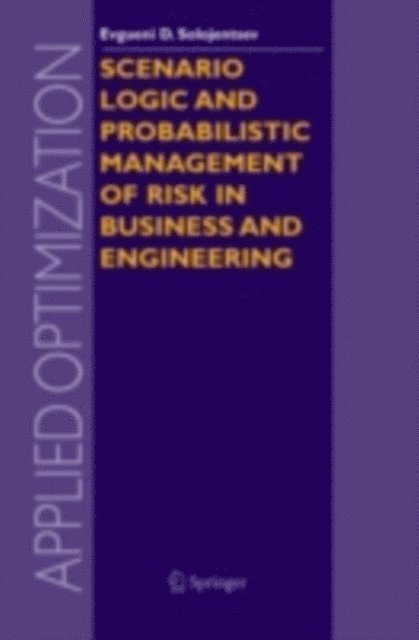 Evgueni D. Solojentsev - Scenario Logic and Probabilistic Management of Risk in Business and Engineering, E-bok