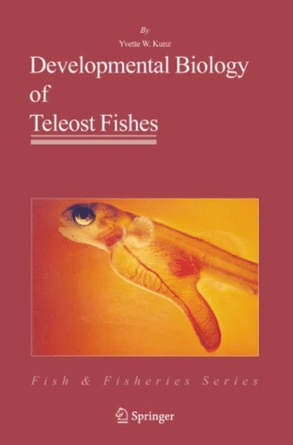 Yvette Kunz-Ramsay - Developmental Biology of Teleost Fishes, E-bok