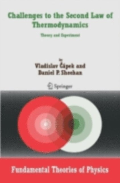 Daniel P. Sheehan, Vladislav Capek - Challenges to The Second Law of Thermodynamics, E-bok