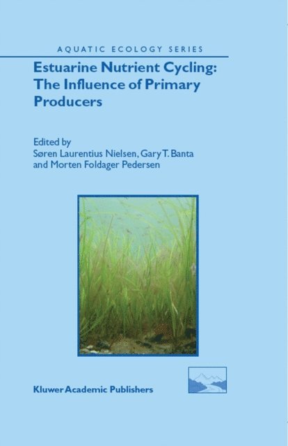 Morten Foldager Pedersen, Gary T. Banta, Soren Laurentius Nielsen - Estuarine Nutrient Cycling: The Influence of Primary Producers, E-bok