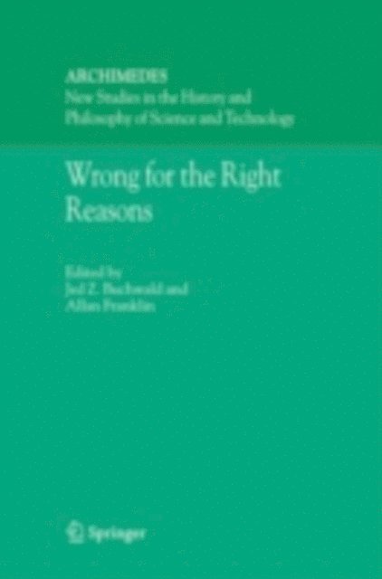 A. Franklin, Jed Z. Buchwald - Wrong for the Right Reasons, E-bok
