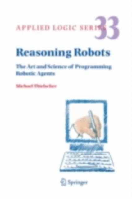 Michael Thielscher - Reasoning Robots, E-bok