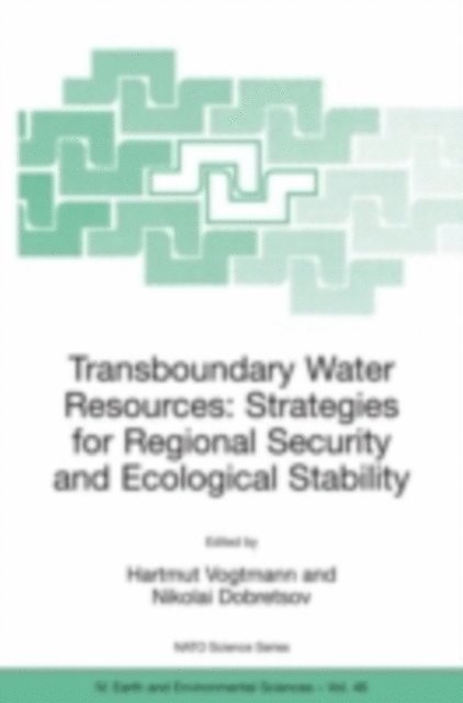 Nikolai Dobretsov, Hartmut Vogtmann - Transboundary Water Resources: Strategies for Regional Security and Ecological Stability, E-bok