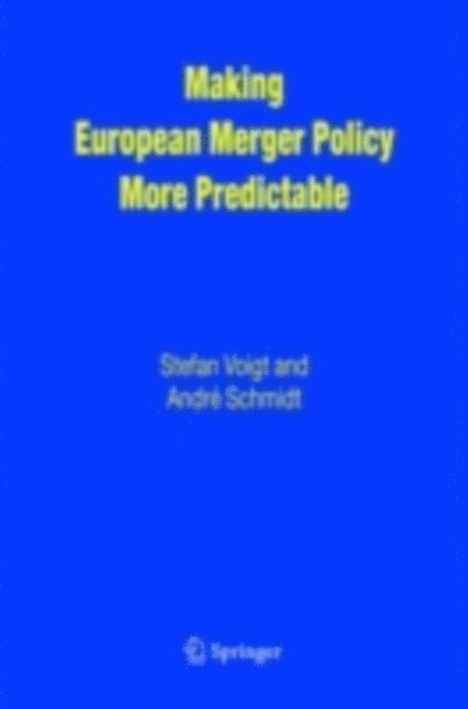Andre Schmidt, Stefan Voigt - Making European Merger Policy More Predictable, E-bok