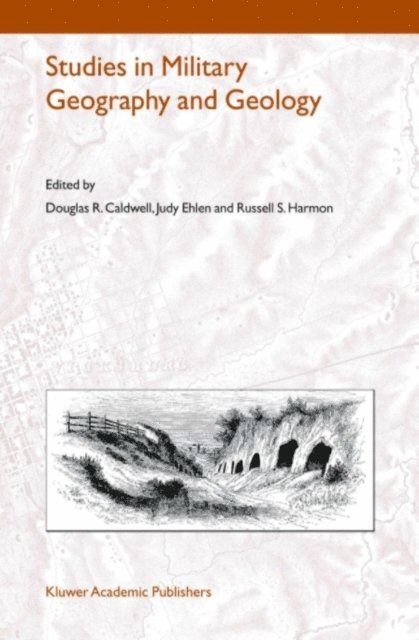 Russell S. Harmon, Judy Ehlen, Douglas R. Caldwell - Studies in Military Geography and Geology, E-bok