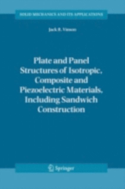 Jack R. Vinson - Plate and Panel Structures of Isotropic, Composite and Piezoelectric Materials, Including Sandwich Construction, E-bok