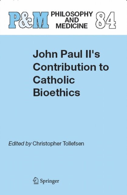 Christopher Tollefsen - John Paul II's Contribution to Catholic Bioethics, E-bok