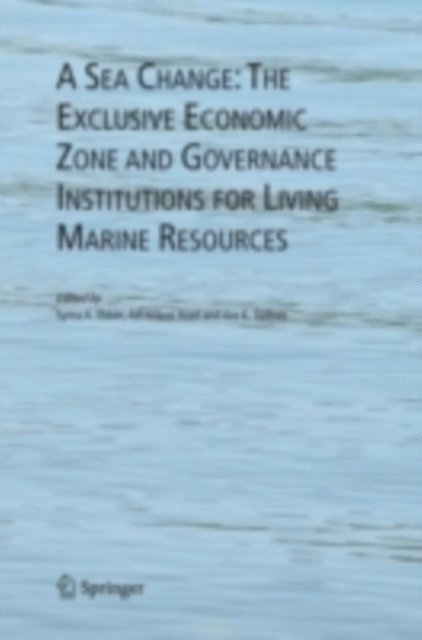 Are Sydnes, Alf H. Hoel, Syma A. Ebbin - Sea Change: The Exclusive Economic Zone and Governance Institutions for Living Marine Resources, E-bok