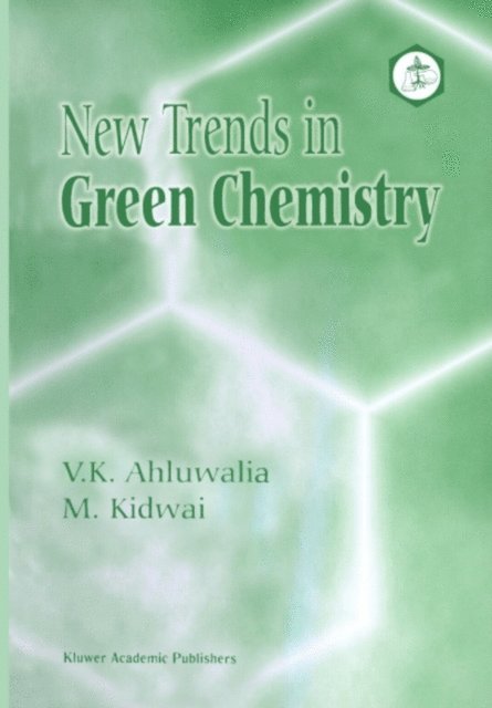 M. Kidwai, V.K. Ahluwalia - New Trends in Green Chemistry, E-bok