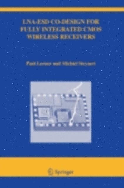 Michiel Steyaert, Paul Leroux - LNA-ESD Co-Design for Fully Integrated CMOS Wireless Receivers, E-bok