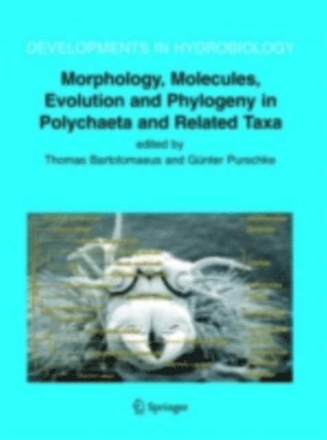 Gunter Purschke - Morphology, Molecules, Evolution and Phylogeny in Polychaeta and Related Taxa, E-bok