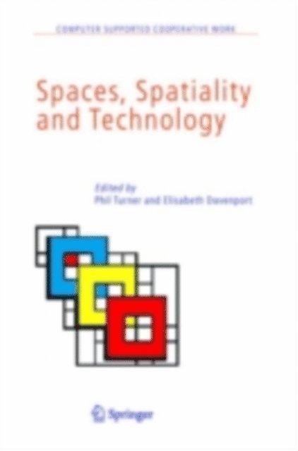 Elisabeth Davenport, Phil Turner - Spaces, Spatiality and Technology, E-bok