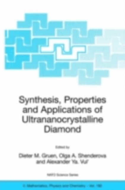 Alexander Ya. Vul', Olga A. Shenderova, Dieter M. Gruen - Synthesis, Properties and Applications of Ultrananocrystalline Diamond, E-bok