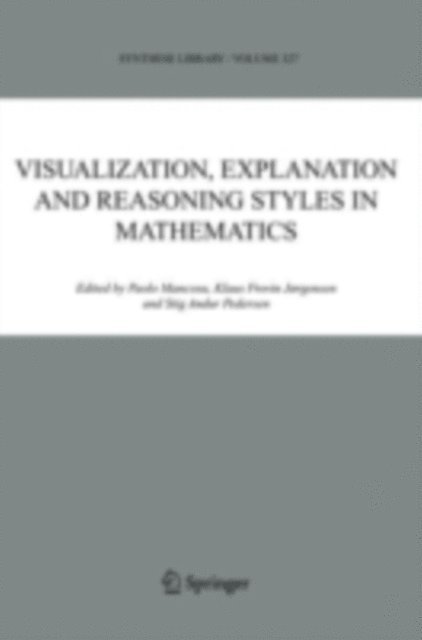 S.A. Pedersen, Klaus Frovin Jorgensen, P. Mancosu - Visualization, Explanation and Reasoning Styles in Mathematics, E-bok
