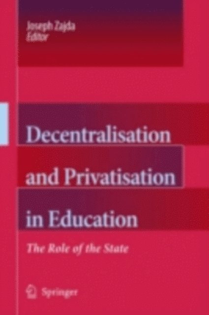 Joseph Zajda - Decentralisation and Privatisation in Education, E-bok