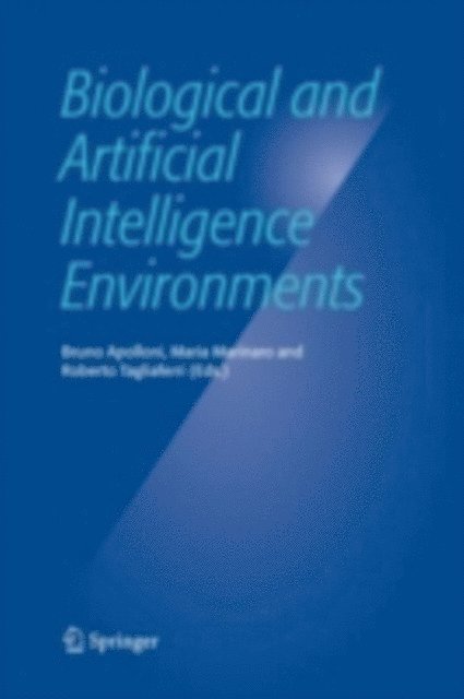 Roberto Tagliaferri, Maria Marinaro, Bruno Apolloni - Biological and Artificial Intelligence Environments, E-bok