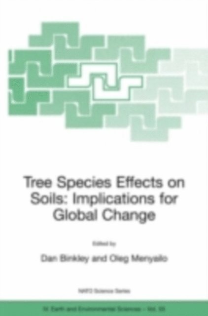 Oleg Menyailo, Dan Binkley - Tree Species Effects on Soils: Implications for Global Change, E-bok