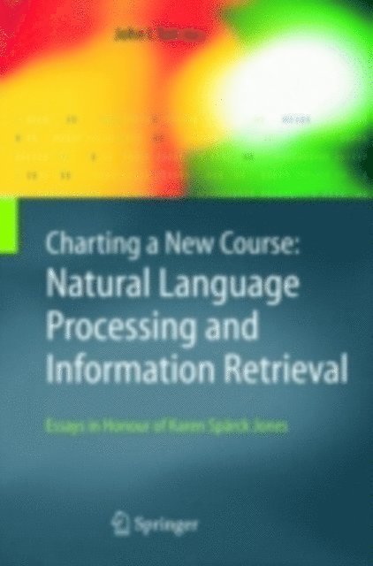 John I. Tait - Charting a New Course: Natural Language Processing and Information Retrieval., E-bok