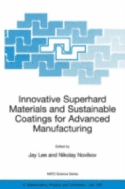 Nikolay Novikov, Jay Lee - Innovative Superhard Materials and Sustainable Coatings for Advanced Manufacturing, E-bok