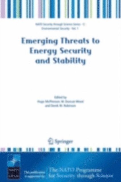 Derek M. Robinson, W.Duncan Wood, Hugo McPherson - Emerging Threats to Energy Security and Stability, E-bok
