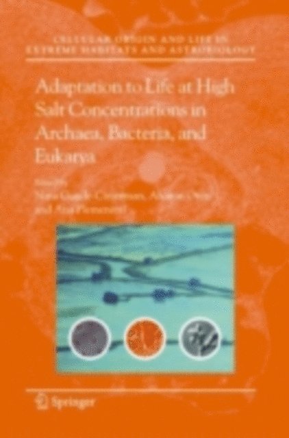 Ana Plemenitas, Aharon Oren, Nina Gunde-Cimerman - Adaptation to Life at High Salt Concentrations in Archaea, Bacteria, and Eukarya, E-bok