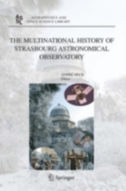 Andre HECK - Multinational History of Strasbourg Astronomical Observatory, E-bok